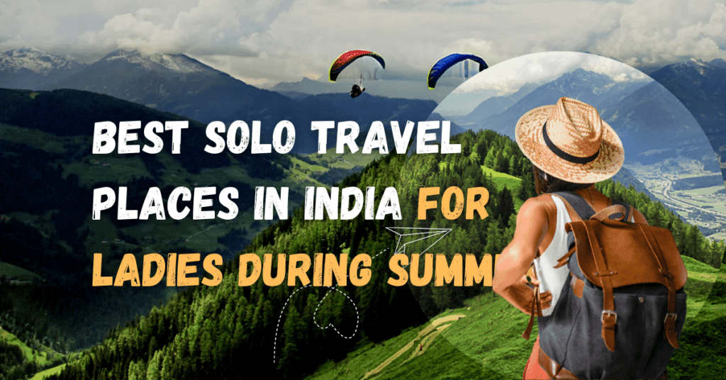 Best Solo Travel Places in India for Ladies During Summer