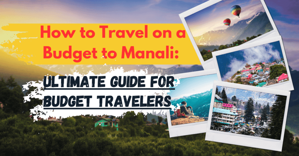 Image of Manali's scenic view: "Scenic view of Manali mountains and valley" How to Travel on a Budget to Manali Ultimate Guide for Budget Travelers